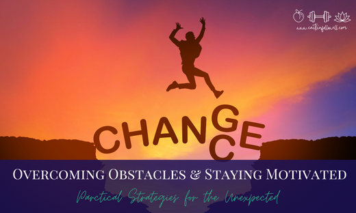 Day 8: Overcoming Obstacles & Staying Motivated