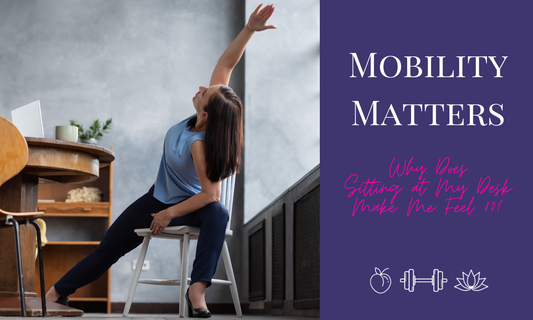 Mobility Matters: Why Does Sitting at My Desk Make Me Feel 80?