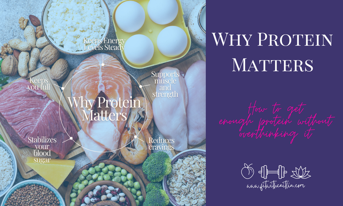 Why Protein Matters—and How to Get Enough Protein Without Overthinking It